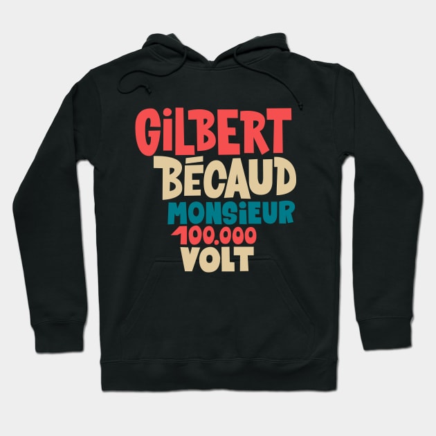 Gilbert Bécaud - Monsieur 100.000 Volt Hoodie by Boogosh